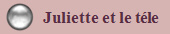 Juliette et le téle